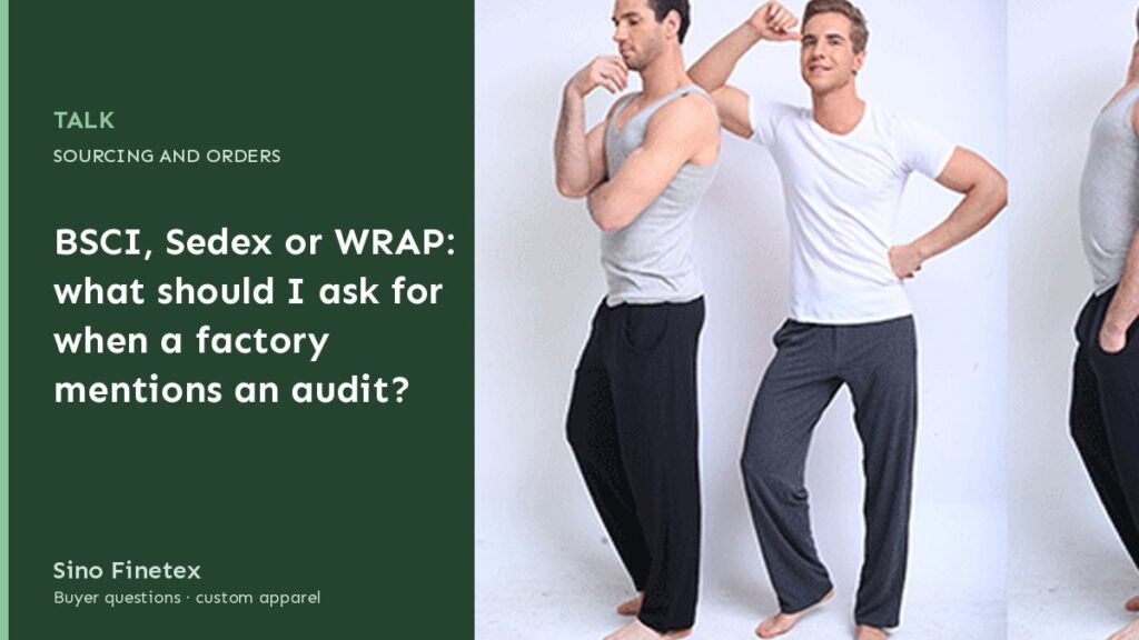 BSCI, Sedex or WRAP: what should I ask for when a factory mentions an audit?